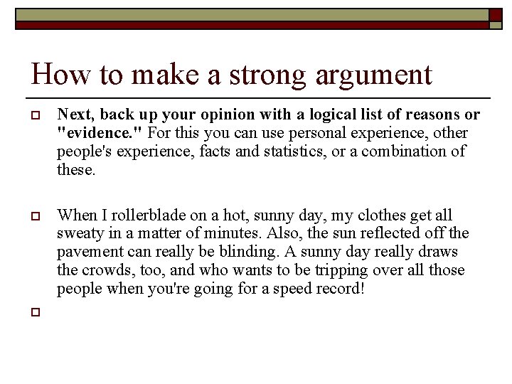 How to make a strong argument o Next, back up your opinion with a How to make a strong argument o Next, back up your opinion with a
