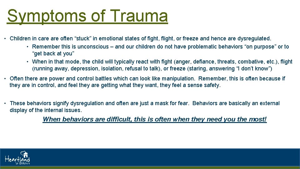 Symptoms of Trauma • Children in care often “stuck” in emotional states of fight,