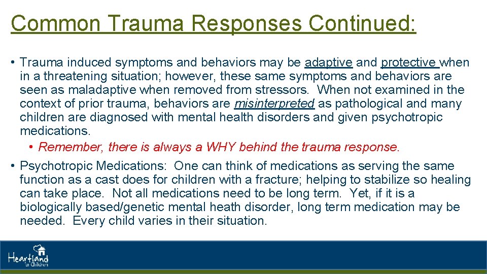 Common Trauma Responses Continued: • Trauma induced symptoms and behaviors may be adaptive and