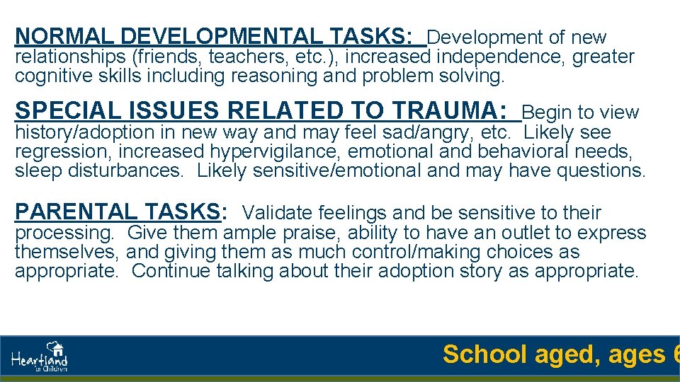 NORMAL DEVELOPMENTAL TASKS: Development of new relationships (friends, teachers, etc. ), increased independence, greater