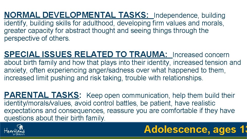 NORMAL DEVELOPMENTAL TASKS: Independence, building identify, building skills for adulthood, developing firm values and