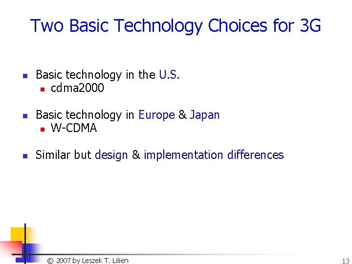 Two Basic Technology Choices for 3 G n n n Basic technology in the