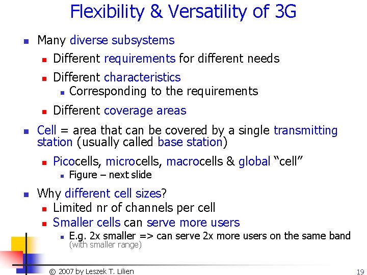 Flexibility & Versatility of 3 G n Many diverse subsystems n n Different requirements