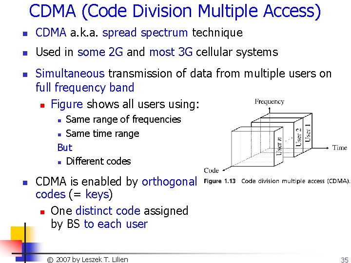 CDMA (Code Division Multiple Access) n CDMA a. k. a. spread spectrum technique n