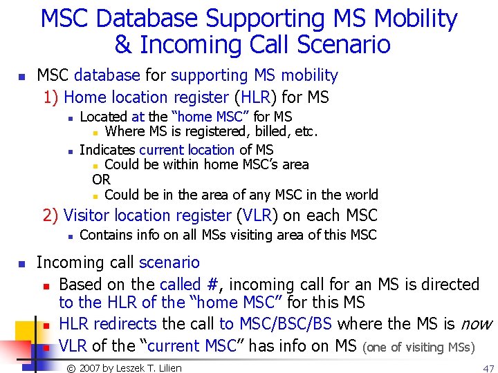 MSC Database Supporting MS Mobility & Incoming Call Scenario n MSC database for supporting