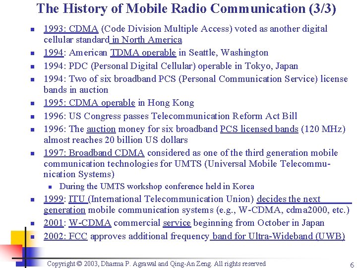 The History of Mobile Radio Communication (3/3) n n n n 1993: CDMA (Code