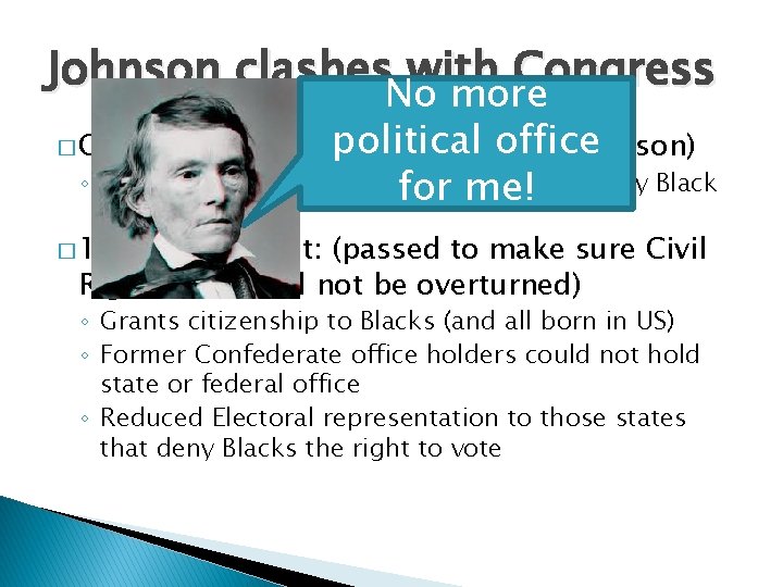 Johnson clashes with Congress No more � Civil political office Rights Bill (1865): (Vetoed
