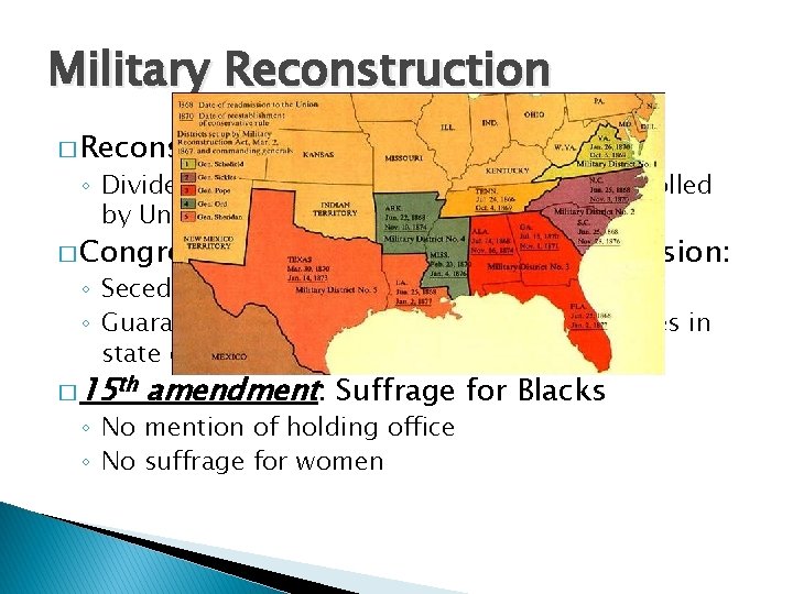 Military Reconstruction � Reconstruction Act (March 2, 1867): ◦ Divided the South into 5