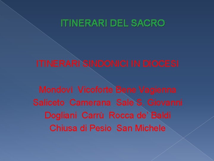 ITINERARI DEL SACRO ITINERARI SINDONICI IN DIOCESI Mondovì Vicoforte Bene Vagienna Saliceto Camerana Sale