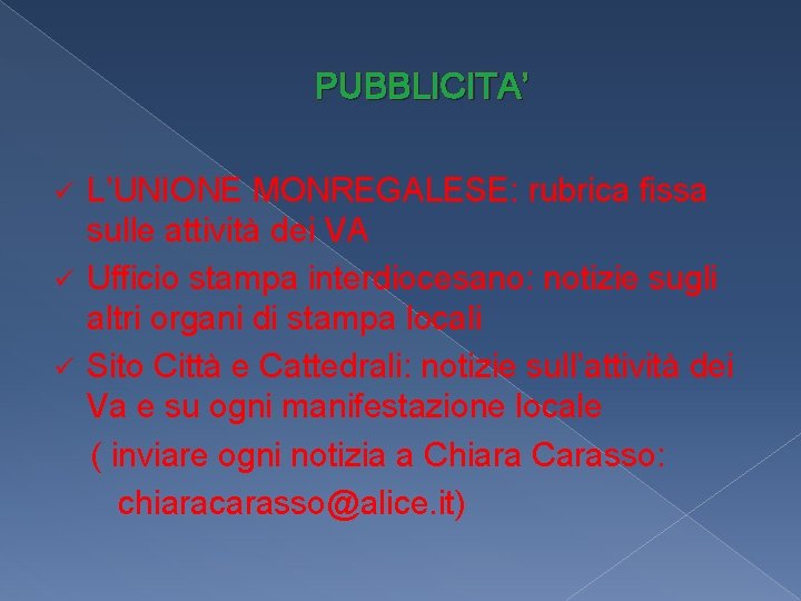 PUBBLICITA’ L’UNIONE MONREGALESE: rubrica fissa sulle attività dei VA ü Ufficio stampa interdiocesano: notizie