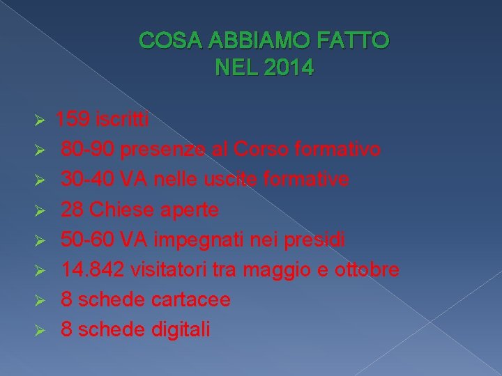 COSA ABBIAMO FATTO NEL 2014 Ø Ø Ø Ø 159 iscritti 80 -90 presenze