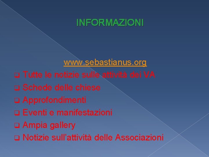 INFORMAZIONI www. sebastianus. org q Tutte le notizie sulle attività dei VA q Schede