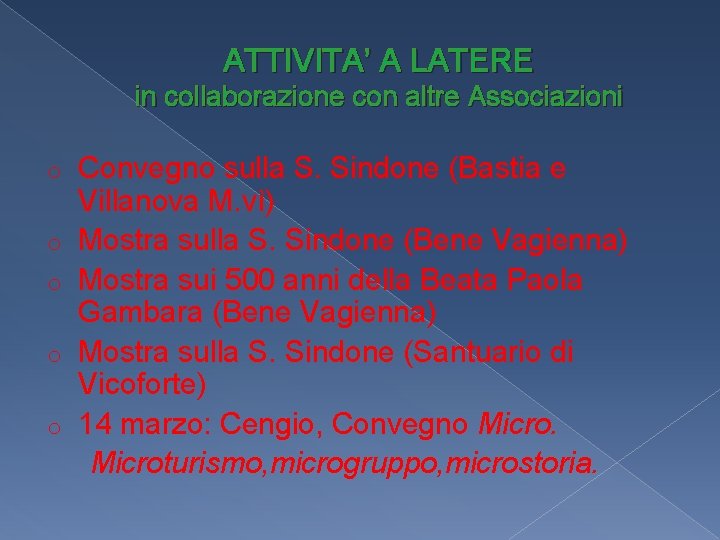 ATTIVITA’ A LATERE in collaborazione con altre Associazioni o o o Convegno sulla S.