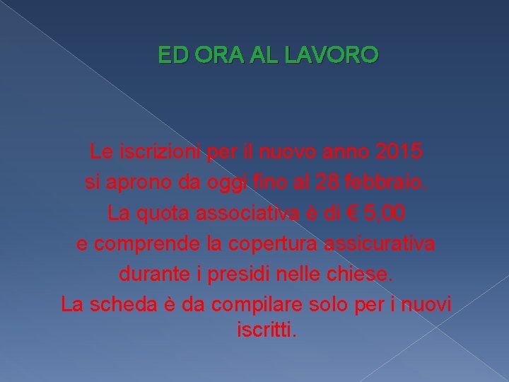 ED ORA AL LAVORO Le iscrizioni per il nuovo anno 2015 si aprono da