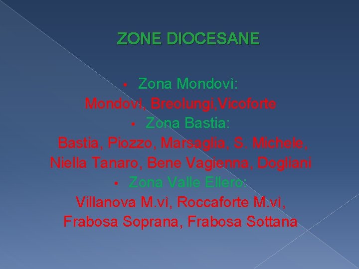 ZONE DIOCESANE Zona Mondovì: Mondovì, Breolungi, Vicoforte • Zona Bastia: Bastia, Piozzo, Marsaglia, S.