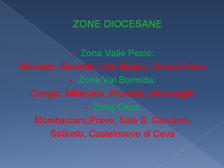 ZONE DIOCESANE Zona Valle Pesio: Morozzo, Beinette, San Biagio, Chiusa Pesio • Zona Val