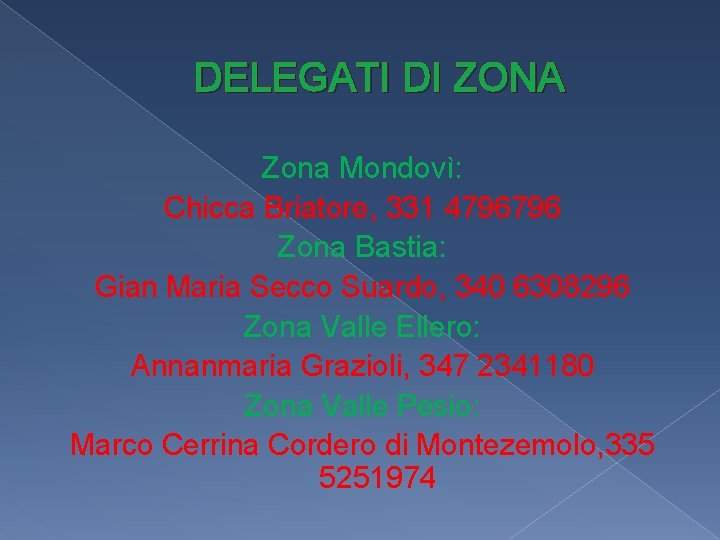 DELEGATI DI ZONA Zona Mondovì: Chicca Briatore, 331 4796796 Zona Bastia: Gian Maria Secco