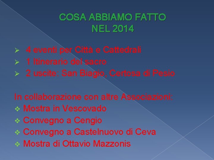 COSA ABBIAMO FATTO NEL 2014 4 eventi per Città e Cattedrali Ø 1 Itinerario