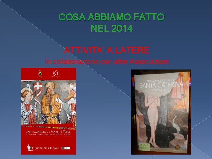 COSA ABBIAMO FATTO NEL 2014 ATTIVITA’ A LATERE In collaborazione con altre Associazioni 