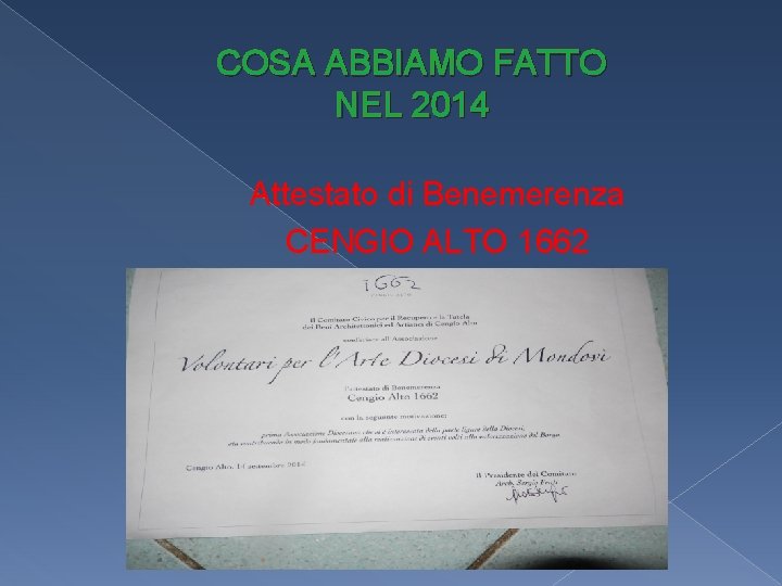 COSA ABBIAMO FATTO NEL 2014 Attestato di Benemerenza CENGIO ALTO 1662 