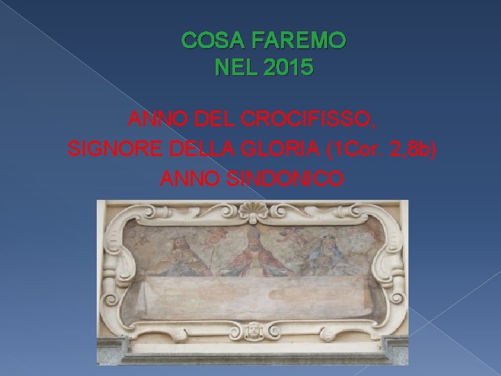 COSA FAREMO NEL 2015 ANNO DEL CROCIFISSO, SIGNORE DELLA GLORIA (1 Cor. 2, 8