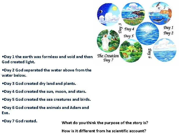  • Day 1 the earth was formless and void and then God created