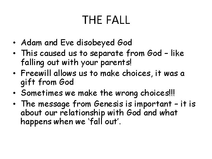 THE FALL • Adam and Eve disobeyed God • This caused us to separate