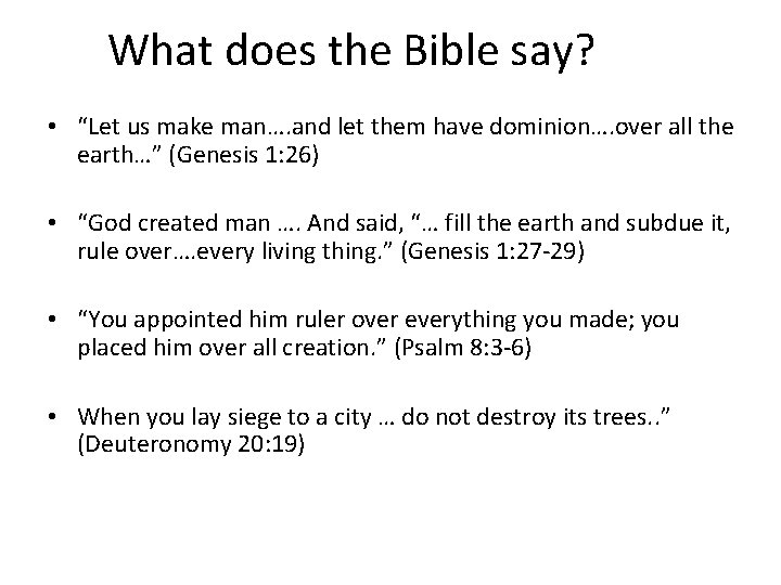 What does the Bible say? • “Let us make man…. and let them have