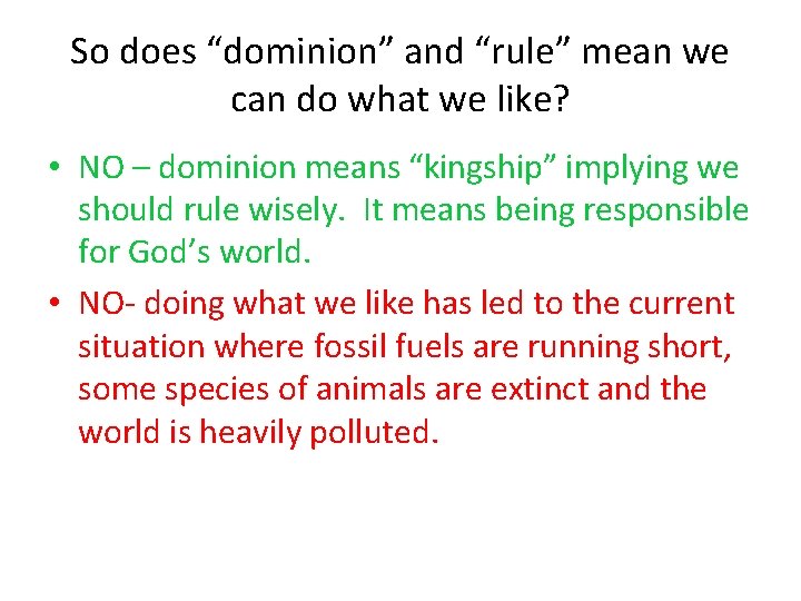 So does “dominion” and “rule” mean we can do what we like? • NO