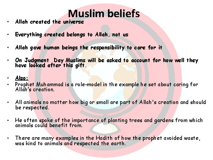 Muslim beliefs • Allah created the universe • Everything created belongs to Allah, not