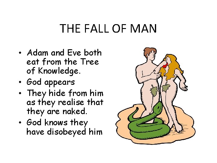 THE FALL OF MAN • Adam and Eve both eat from the Tree of