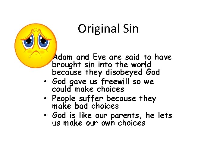 Original Sin • Adam and Eve are said to have brought sin into the