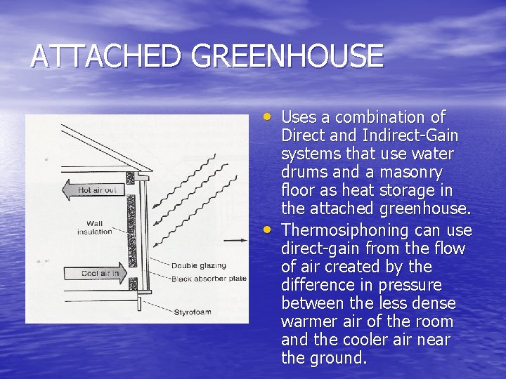 ATTACHED GREENHOUSE • Uses a combination of • Direct and Indirect-Gain systems that use