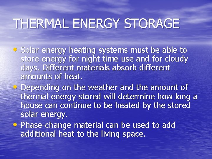 THERMAL ENERGY STORAGE • Solar energy heating systems must be able to • •