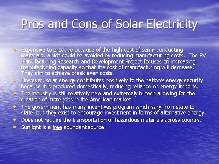 Pros and Cons of Solar Electricity • Expensive to produce because of the high
