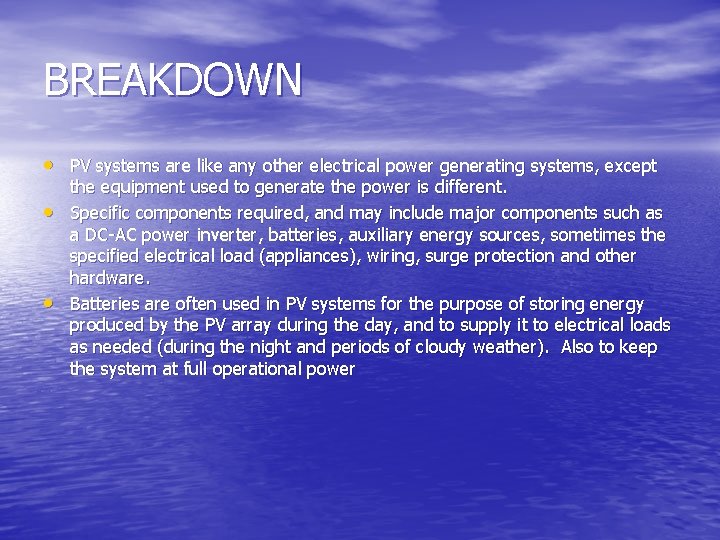 BREAKDOWN • PV systems are like any other electrical power generating systems, except •