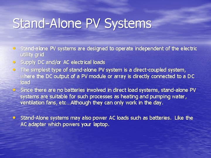 Stand-Alone PV Systems • Stand-alone PV systems are designed to operate independent of the