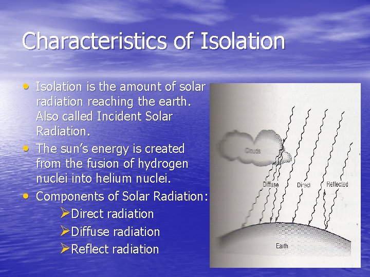 Characteristics of Isolation • Isolation is the amount of solar • • radiation reaching