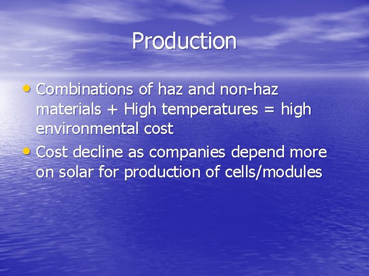 Production • Combinations of haz and non-haz materials + High temperatures = high environmental