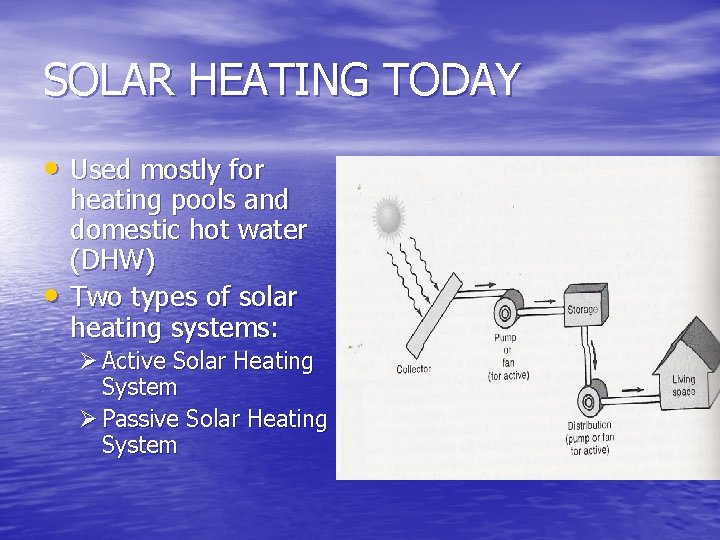 SOLAR HEATING TODAY • Used mostly for • heating pools and domestic hot water