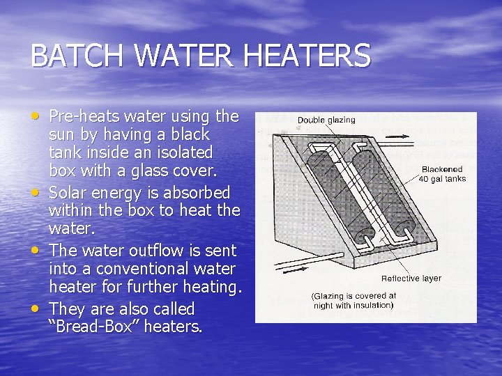 BATCH WATER HEATERS • Pre-heats water using the • • • sun by having