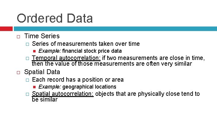 Ordered Data Time Series � Series of measurements taken over time � Example: financial