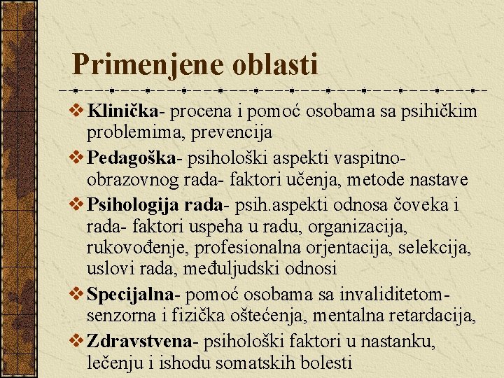  Primenjene oblasti v Klinička- procena i pomoć osobama sa psihičkim problemima, prevencija v