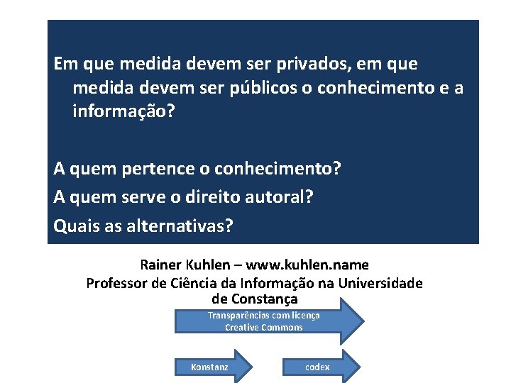 Em que medida devem ser privados, em que medida devem ser públicos o conhecimento