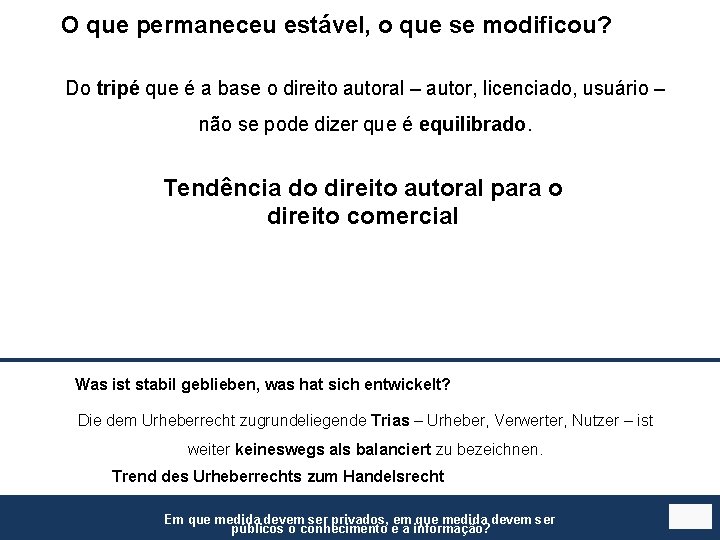 O que permaneceu estável, o que se modificou? Do tripé que é a base