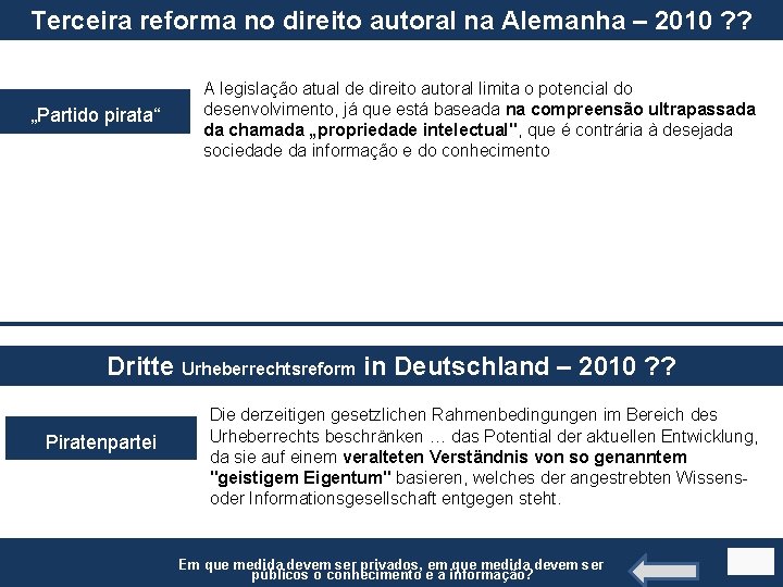 Terceira reforma no direito autoral na Alemanha – 2010 ? ? „Partido pirata“ A