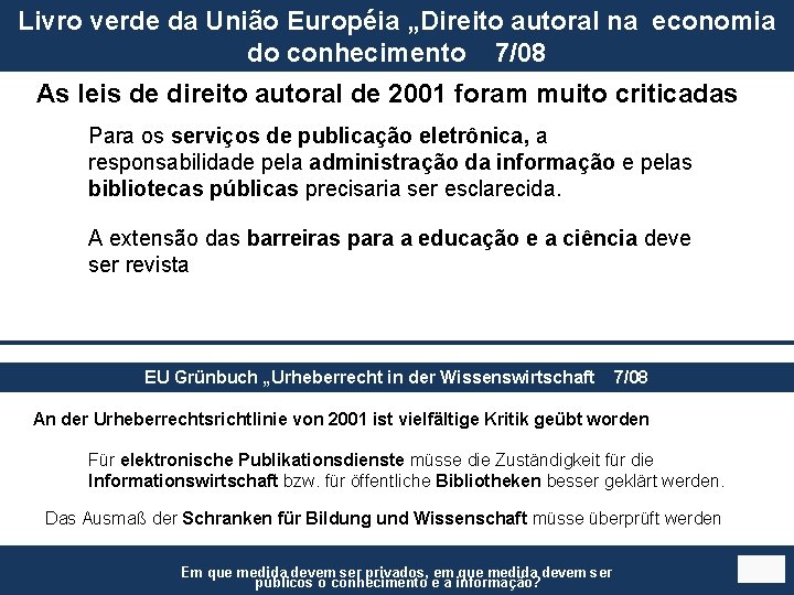 Livro verde da União Européia „Direito autoral na economia do conhecimento 7/08 As leis