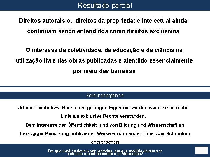 Resultado parcial Direitos autorais ou direitos da propriedade intelectual ainda continuam sendo entendidos como