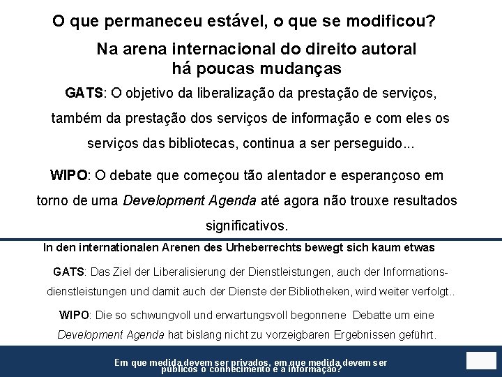 O que permaneceu estável, o que se modificou? Na arena internacional do direito autoral