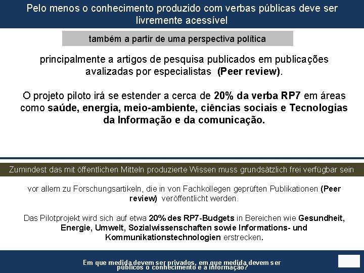 Pelo menos o conhecimento produzido com verbas públicas deve ser livremente acessível também a